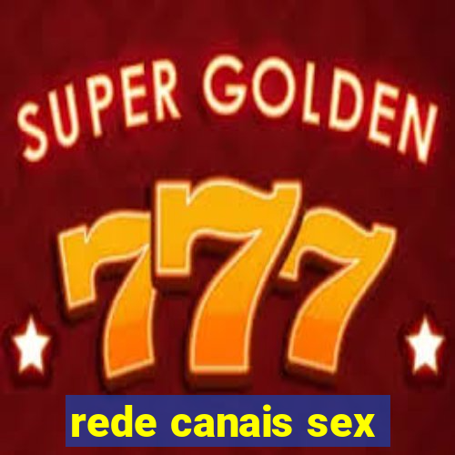 rede canais sex